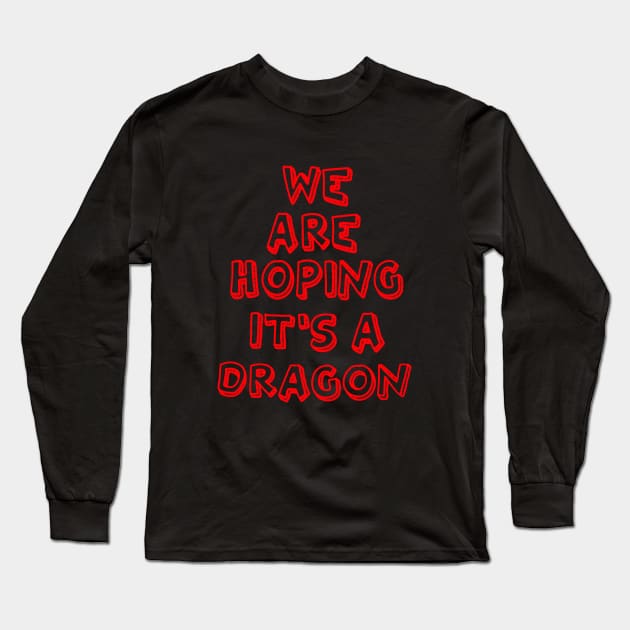 We Are Hoping It S A Dragon Maternity Tee Funny Pregnancy Gift For Pregnant Woman Unicorn Science Long Sleeve T-Shirt by huepham613